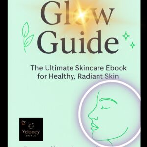 The Ultimate Skincare Ebook for Healthy, Radiant Skin. GLOW GUIDE